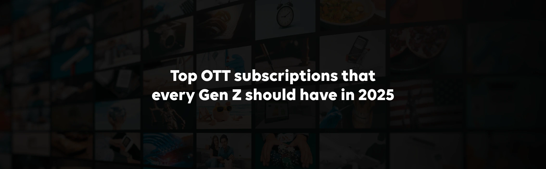 Top OTT Subscriptions That Every Gen Z Should Have in 2025