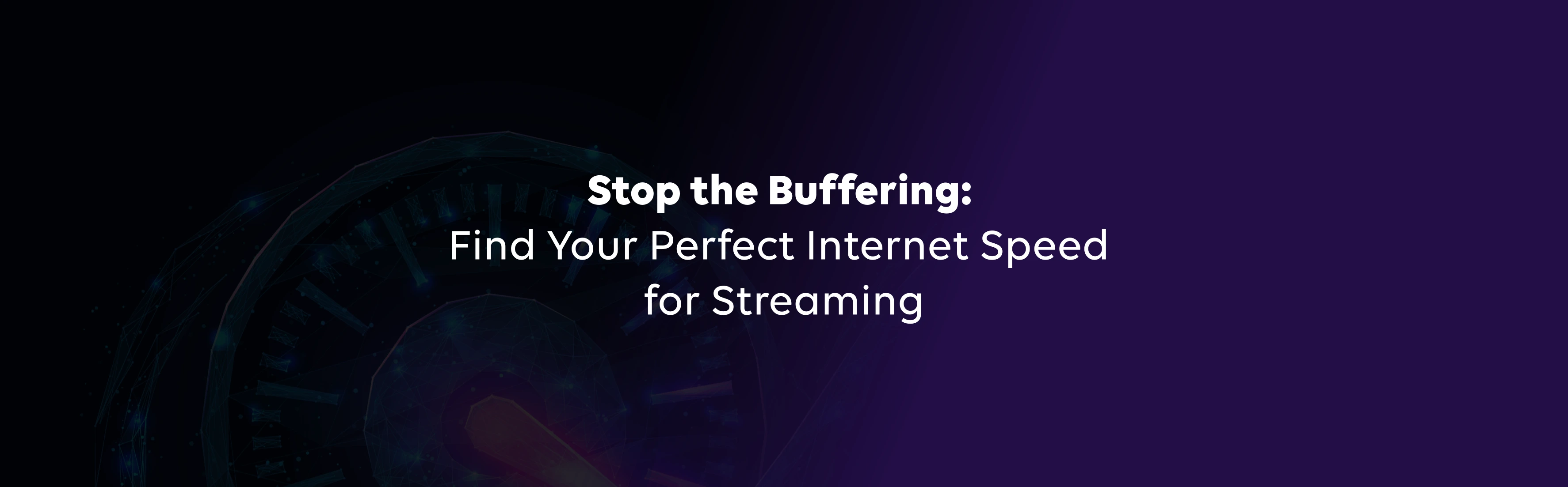 Stop the Buffering: Find Your Perfect Internet Speed for Streaming