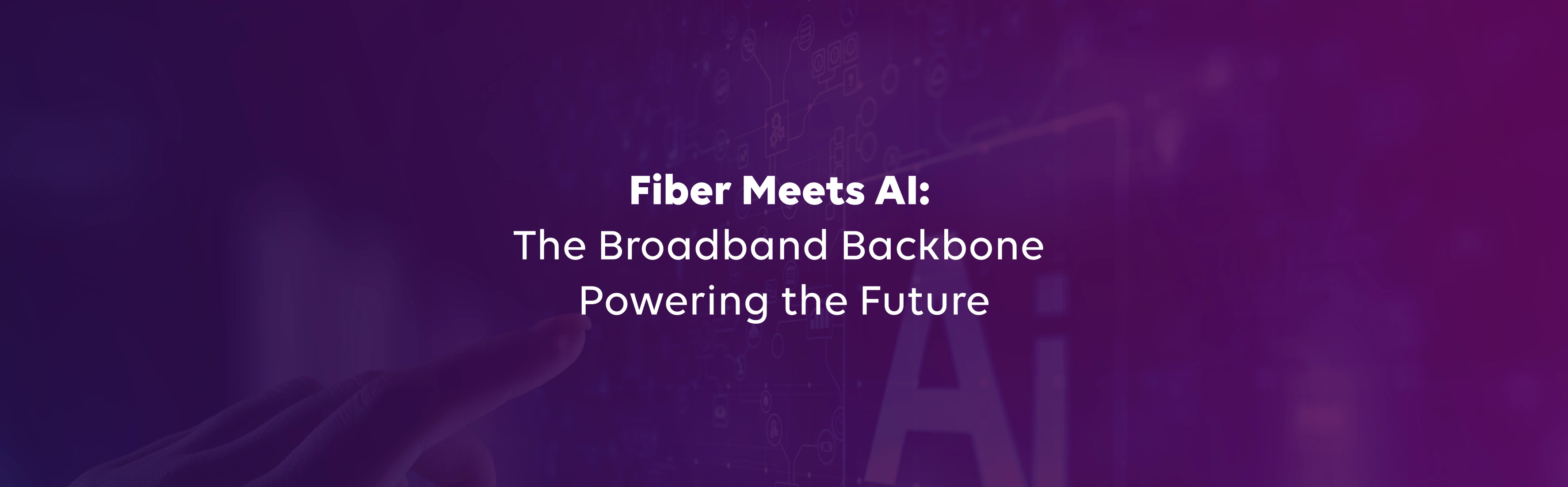 Fiber Meets AI: The Broadband Backbone Powering the Future