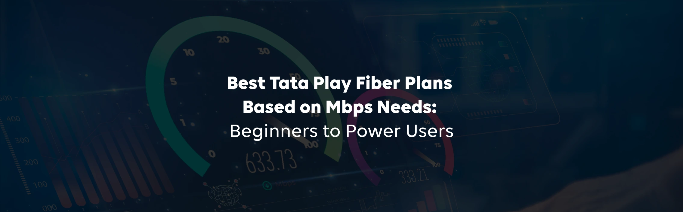 Best Tata Play Fiber Plans Based on Mbps Needs: Beginners to Power Users
