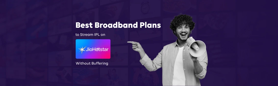 Best Broadband Plans to Stream IPL on Hotstar Without Buffering