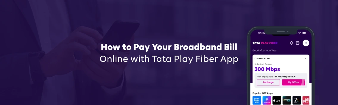 How to Pay Your Broadband Bill Online with the Tata Play Fiber App: Step-by-Step Guide