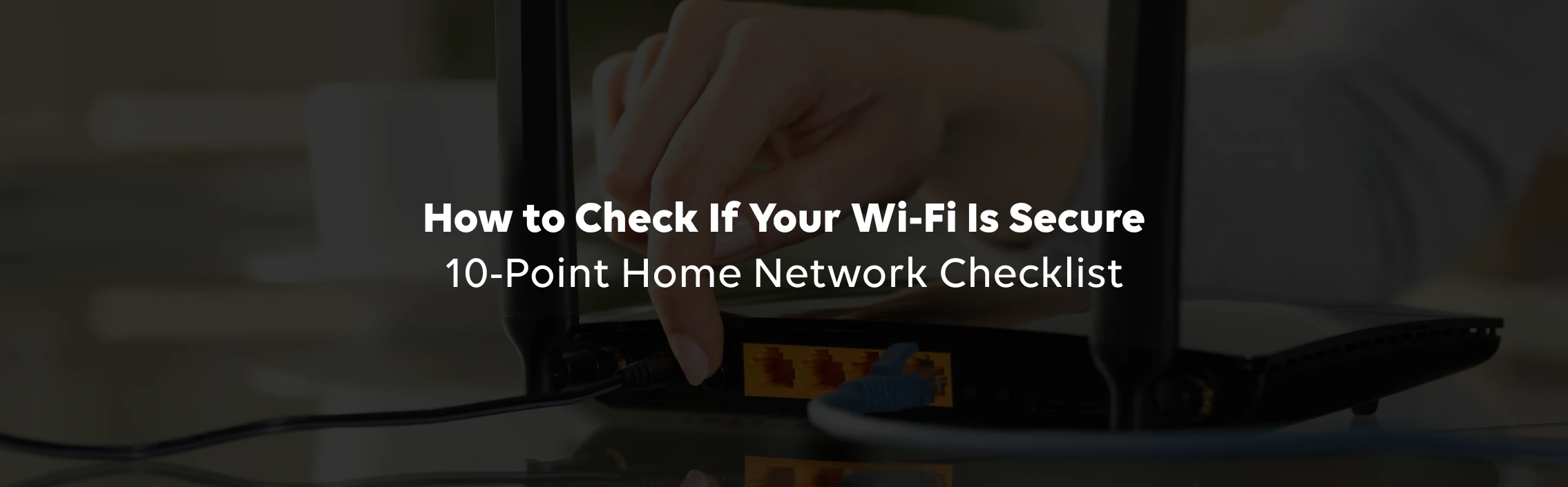 How to Check If Your Wi-Fi Is Secure