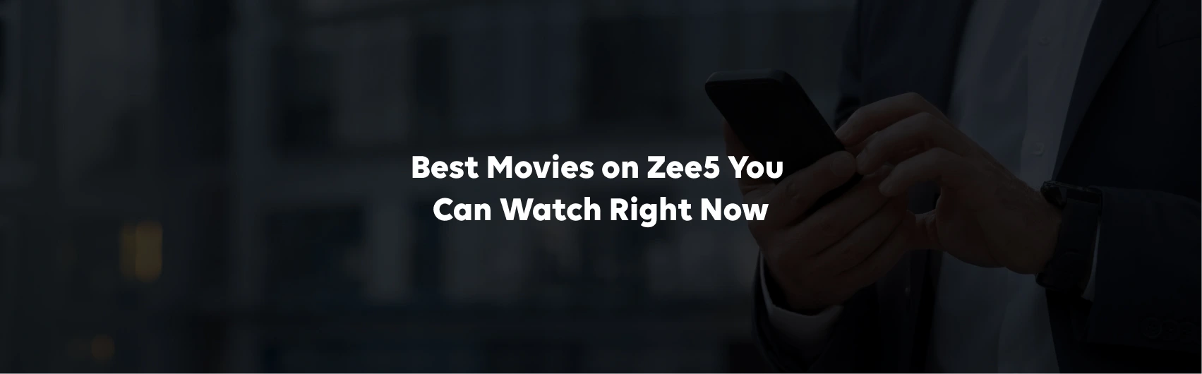 Best Movies on Zee5 You Can Watch Right Now