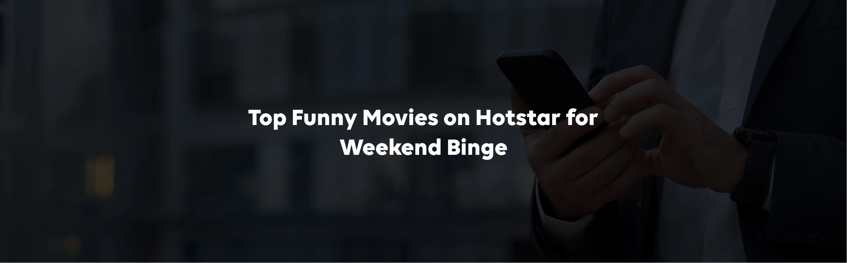 Top Funny Movies on Hotstar for Weekend Binge