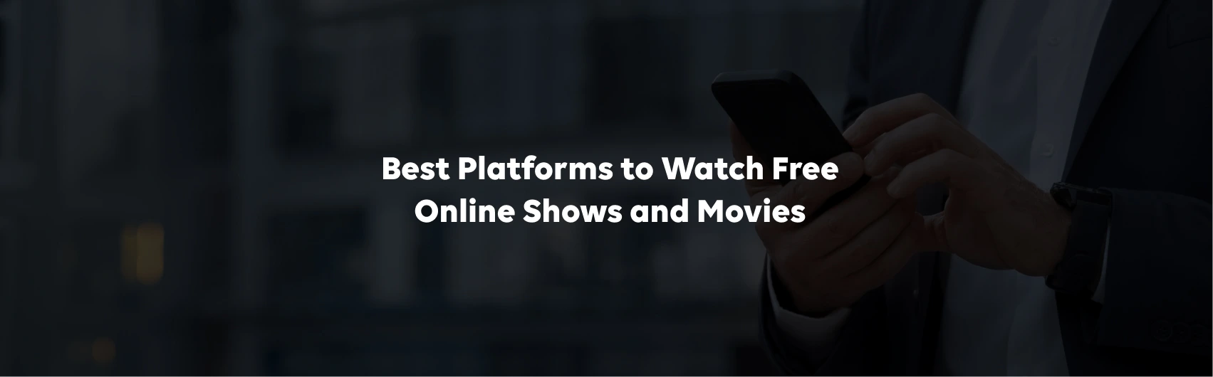 Best Platforms to Watch Free Online Shows and Movies